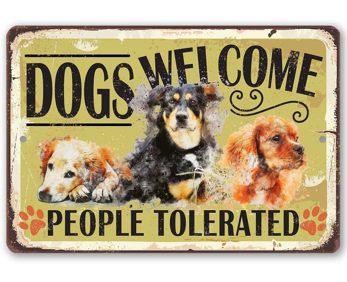 Vintage-style sign with dogs and text 'DOGS WELCOME PEOPLE TOLERATED' on a yellow background.