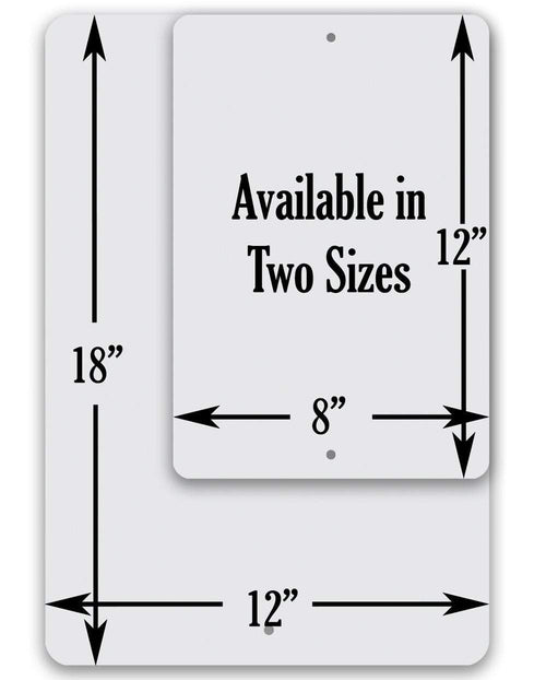 Metal sign with dimensions of 8x12 inches and 12x18 inches, indicating availability in two sizes.